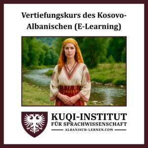 Vertiefungskurs des Kosovo-Albanischen (E-Learning)