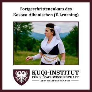 Fortgeschrittenenkurs des Kosovo-Albanischen (E-Learning)